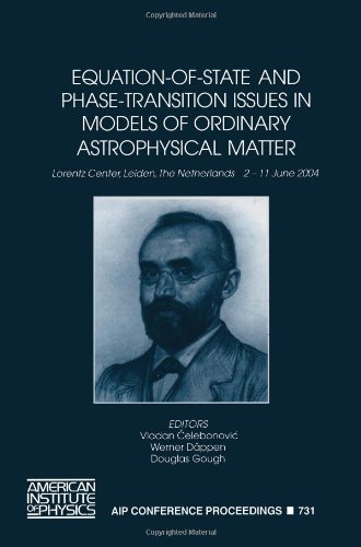 Equationofstate And Phasetransition Issues In Models Of Ordinary Astrophysical Matter Lorentz Center Leiden The Netherlands 211 June 2004 1st Edition Vladan Celebonovic