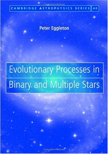 Evolutionary Processes In Binary And Multiple Stars Peter Eggleton