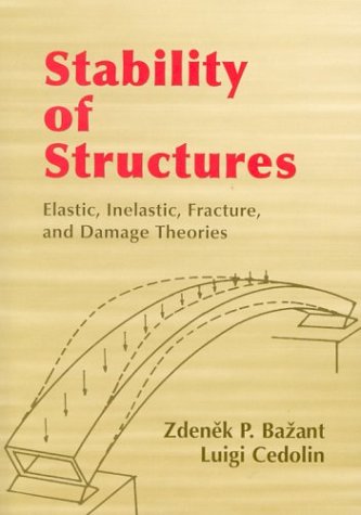 Stability Of Structures Elastic Inelastic Fracture And Damage Theories Zdenek P Bazant