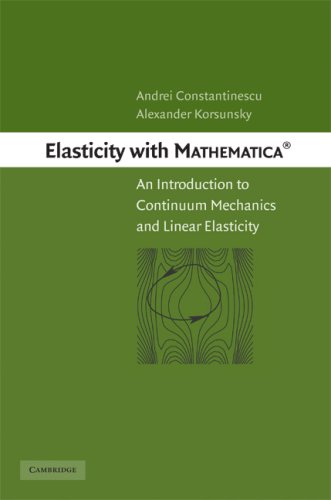 Elasticity With Mathematica An Introduction To Continuum Mechanics And Linear Elasticity 1st Edition Andrei Constantinescu