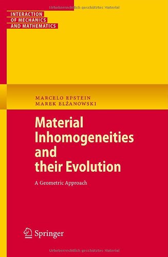 Material Inhomogeneities And Their Evolution A Geometric Approach 1st Edition Marcelo Epstein