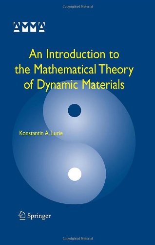 An Introduction To The Mathematical Theory Of Dynamic Materials 1st Edition Konstantin A Lurie Auth