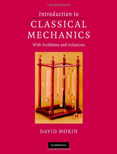 Introduction To Classical Mechanics With Problems And Solutions 1st David Morin