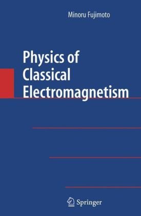 Physics Of Classical Electromagnetism 1st Edition Minoru Fujimoto