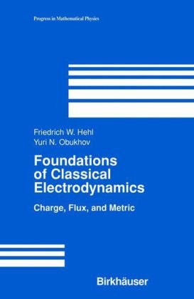 Foundations Of Classical Electrodynamics 1st Edition F W Hehl