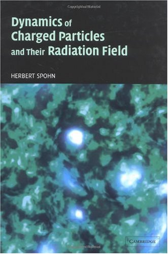 Dynamics Of Charged Particles And Their Radiation Field Herbert Spohn