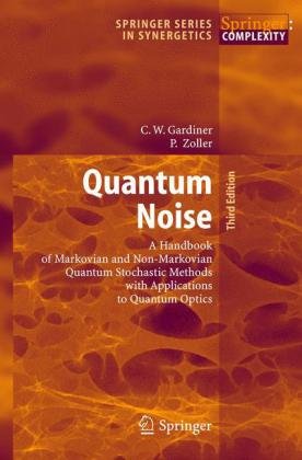 Quantum Noise A Handbook Of Markovian And Nonmarkovian Quantum Stochastic Methods With Applications To Quantum Optics 2nd Enlarged Ed Crispin Gardiner