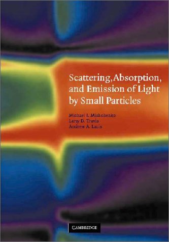 Scattering Absorption And Emission Of Light By Small Particles 1st Edition Michael I Mishchenko
