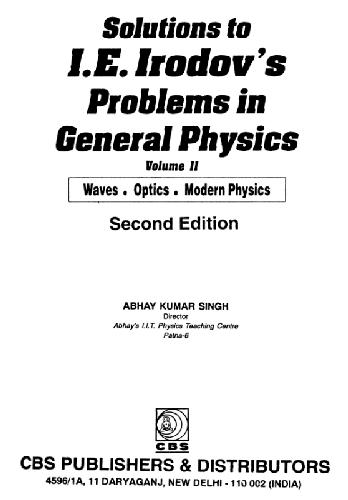 Solutions To Ie Irodovs Problems In General Physics 2nd Edition Abhay K Singh