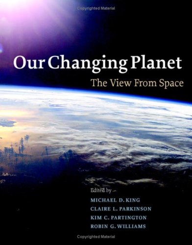 Our Changing Planet The View From Space Book Draft Michael D King