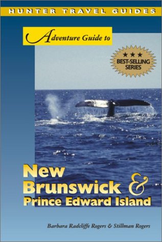Adventure Guide To New Brunswick And Prince Edward Island Barbara Radcliffe Rogers