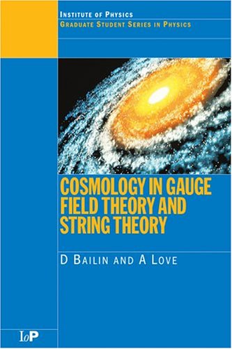 Cosmology In Gauge Field Theory And String Theory 1st Edition D Bailin