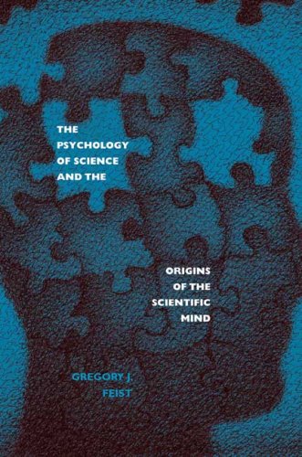 The Psychology Of Science And The Origins Of The Scientific Mind Gregory J Feist