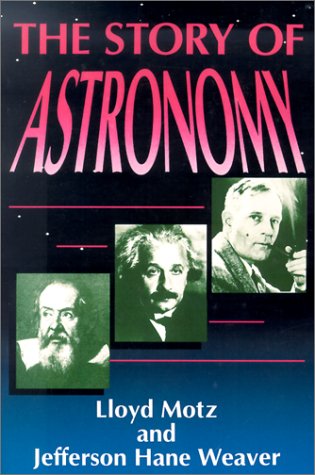 The Story Of Astronomy Lloyd Motz Jefferson Hane Weaver