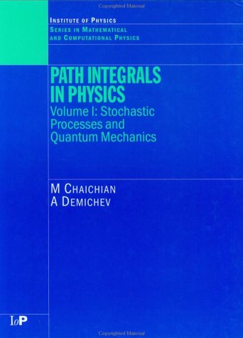 Path Integrals In Physics Stochastic Processes And Quantum Mechanics 1st M Chaichian