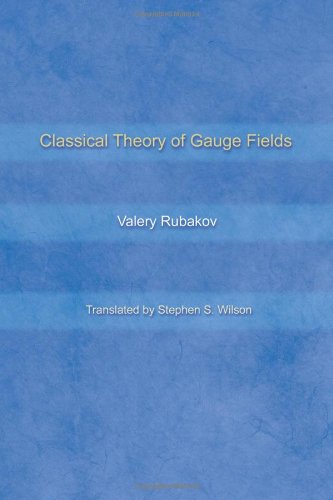 Classical Theory Of Gauge Fields Valery Rubakov Stephen S Wilson