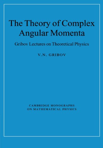 The Theory Of Complex Angular Momenta Gribovs Lectures In Theoretical Physics 1st Edition V N Gribov