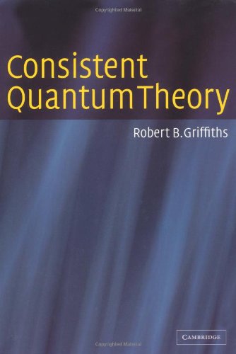 Consistent Quantum Theory 1st Robert B Griffiths