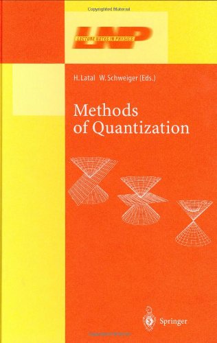 Methods Of Quantization Lectures Held At The 39 Universittswochen Fr Kernund Teilchenphysik Schladming Austria 1st Edition Bernard Lg Bakker Auth