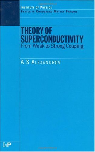 Theory Of Superconductivity From Weak To Strong Coupling 1st Edition As Alexandrov