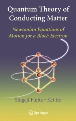 Quantum Theory Of Conducting Matter Newtonian Equations Of Motion For A Bloch Electron 1st Edition Shigeji Fujita