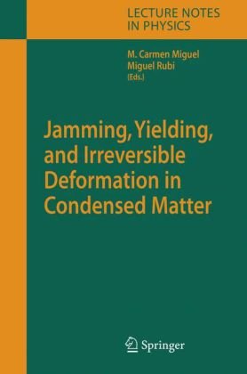 Jamming Yielding And Irreversible Deformation In Condensed Matter 1st Edition M Carmen Miguel