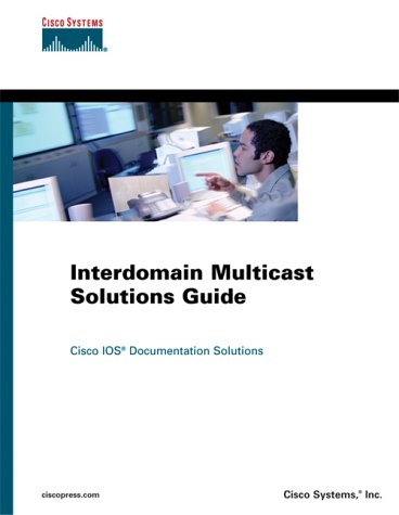 Interdomain Multicast Solutions Guide Illustrated Edition Inc Cisco Systems