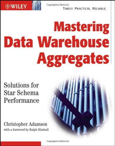 Mastering Data Warehouse Aggregates Solutions For Star Schema Performance Christopher Adamson