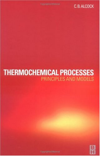 Thermochemical Processes Principles And Models C B Alcock