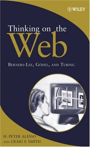 Thinking On The Web Bernerslee Gdel And Turing H Peter Alesso