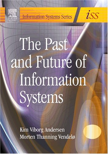 The Past And Future Of Information Systems 1st Edition Kim Viborg Andersen