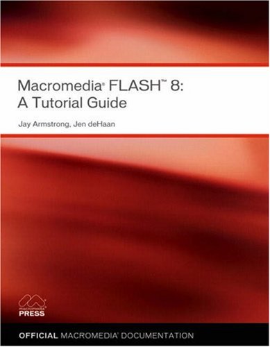 Macromedia Flash 8 A Tutorial Guide 1st Edition Jay Armstrong