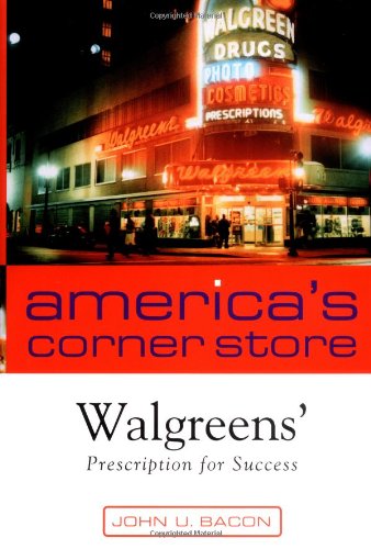 Americas Corner Store Walgreens Prescription For Success John U Bacon