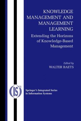 Knowledge Management And Management Learning Extending The Horizons Of Knowledgebased Management 1st Edition Walter Rj Baets