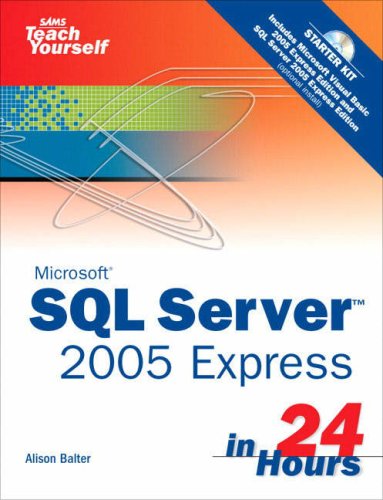 Microsoft Sams Teach Yourself Sql Server 2005 Express In 24 Hours Alison Balter
