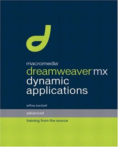 Macromedia Dreamweaver Mx Dynamic Applications Advanced Training From The Source Jeffrey Bardzell