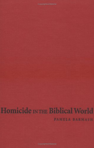 Homicide In The Biblical World Pamela Barmash