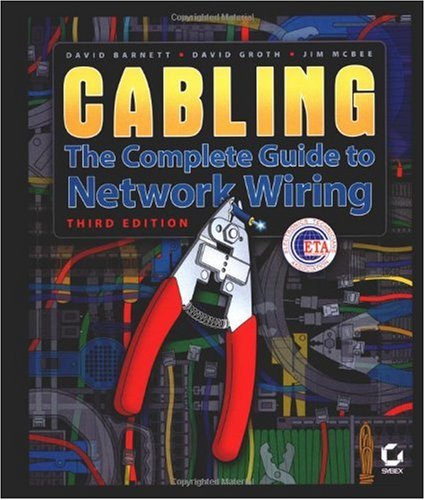 Cabling The Complete Guide To Network Wiring 3rd Edition David Barnett David Groth Jim Mcbee