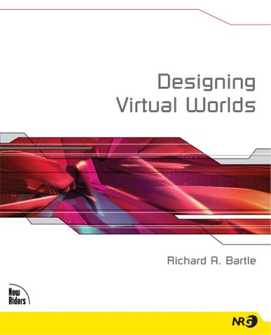 Designing Virtual Worlds Richard Bartle