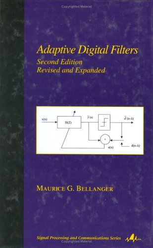 Adaptive Digital Filters 2nd Ed Rev And Expanded Maurice Bellanger