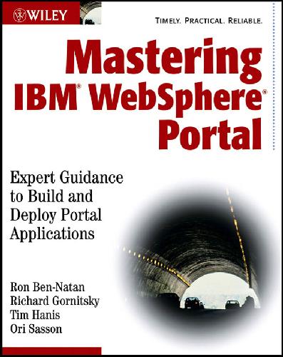 Mastering Ibm Websphere Portal Expert Guidance To Build And Deploy Portal Applications Bennatan R