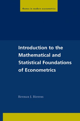 Introduction To The Mathematical And Statistical Foundations Of Econometrics Herman J Bierens