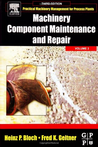 Machinery Component Maintenance And Repair 3rd Ed Heinz P Bloch And Fred K Geitner Eds