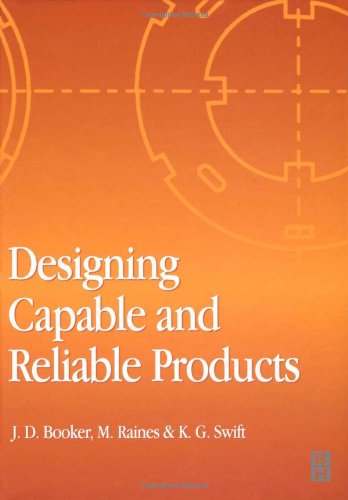 Designing Capable And Reliable Products J D Booker M Raines