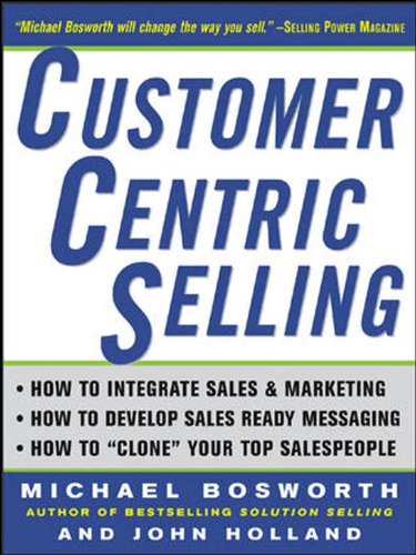 Customer Centric Selling 1st Michael T Bosworth John R Holland