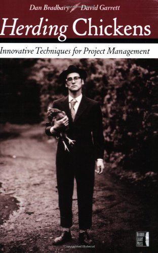 Herding Chickens Innovative Techniques For Project Management Dan Bradbary