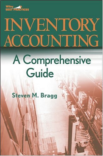 Inventory Accounting A Comprehensive Guide Steven M Bragg