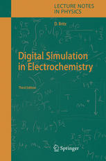 Digital Simulation In Electrochemistry Third Completely Revised And Extended Edition With Supplementary Electronic Material 3rd Edition Dieter Britz Auth