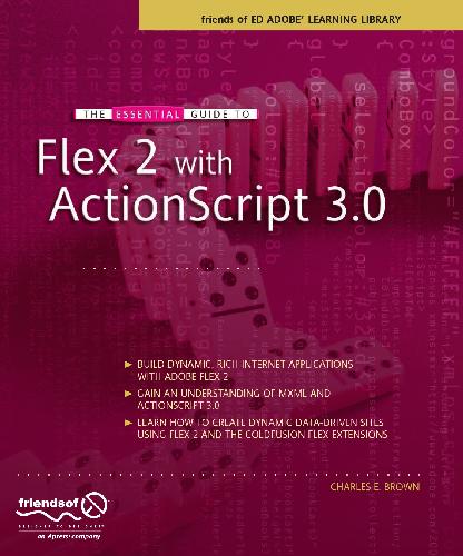 The Essential Guide To Flex 2 With Actionscript 30 Charles E Brown