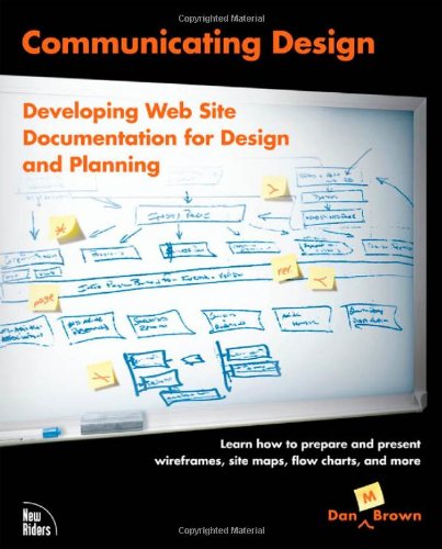 Communicating Design Developing Web Site Documentation For Design And Planning 1st Edition Dan M Brown